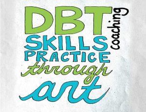 DBT Skills Practice Through Art – Coaching Manual